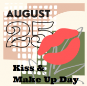 25 Αυγούστου - Kiss And Make Up Day